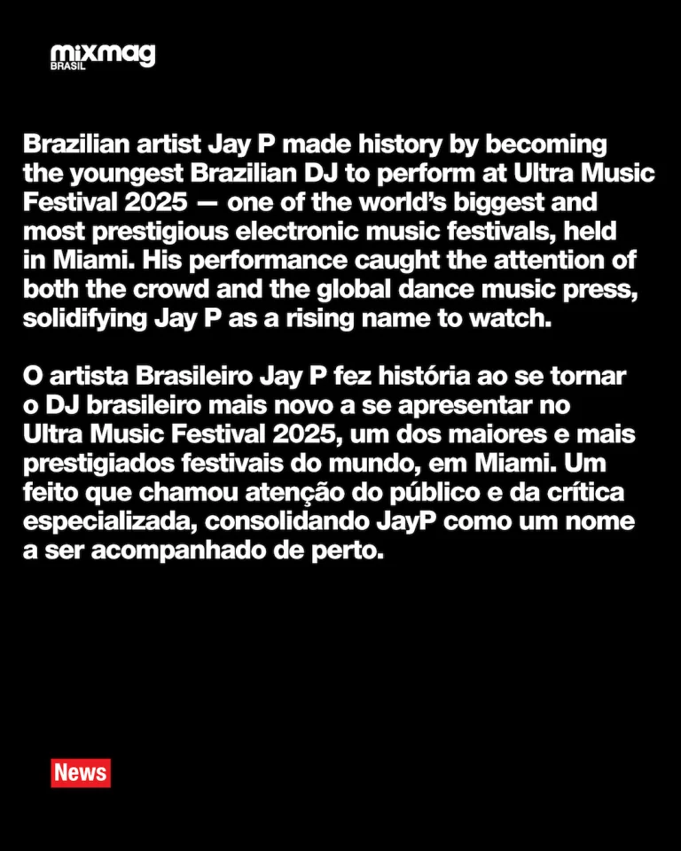 Mixmag Brasil: Brazilian artist Jay P made history by becoming the youngest Brazilian DJ to perform at Ultra Music Festival 2025